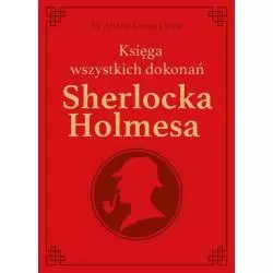SHERLOCK HOLMES KSIĘGA WSZYSTKICH DOKONAŃ EDYCJA KOLEKCJONERSKA Arthur Conan Doyle - Rea