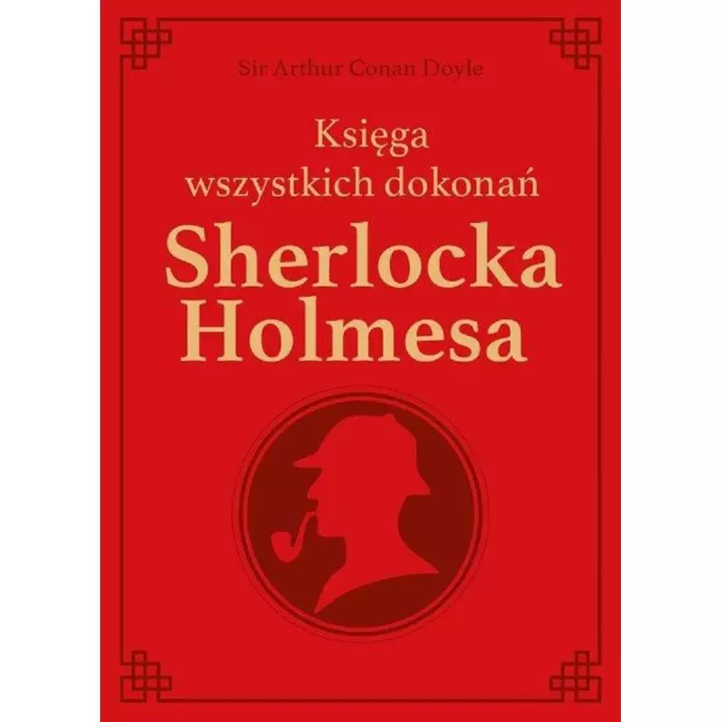 SHERLOCK HOLMES KSIĘGA WSZYSTKICH DOKONAŃ EDYCJA KOLEKCJONERSKA Arthur Conan Doyle - Rea