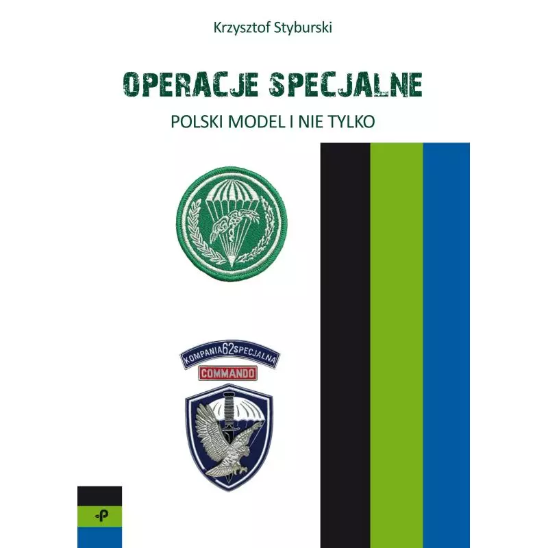 OPERACJE SPECJALNE. POLSKI MODEL I NIE TYLKO Krzysztof Styburski - Poligraf OPERACJE SPECJALNE. POLSKI MODEL I NIE TYLKO Krzysztof Styburski - Poligraf