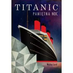 TITANIC PAMIĘTNA NOC Walter Lord - Agora