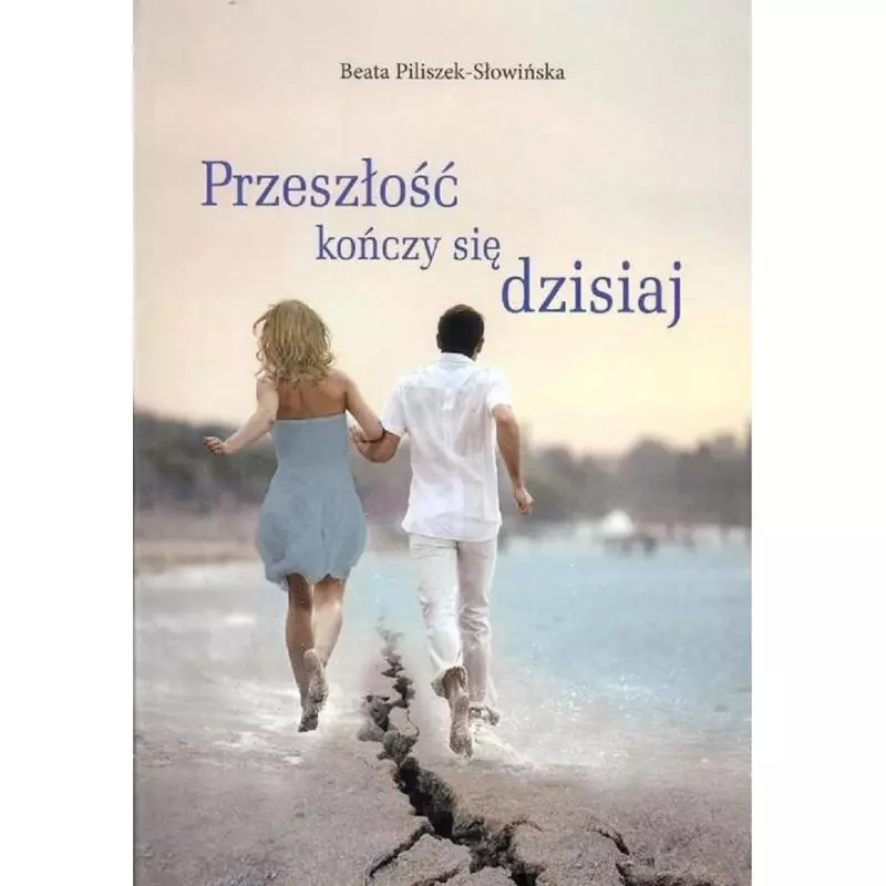 PRZESZŁOŚĆ KOŃCZY SIĘ DZISIAJ Beata Piliszek-Słowińska - Gaudium