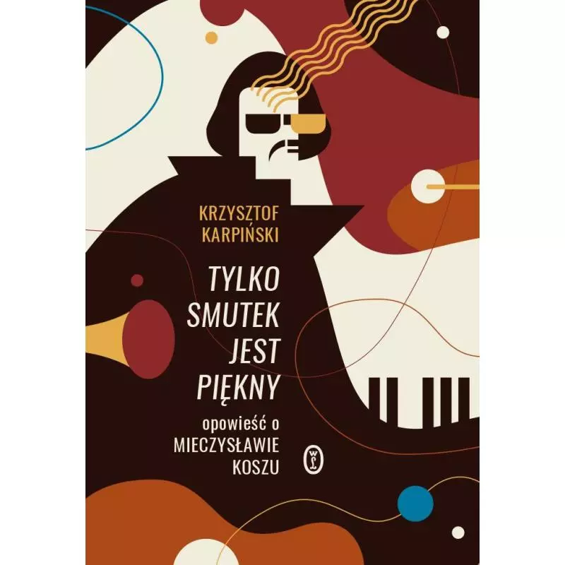 TYLKO SMUTEK JEST PIĘKNY Krzysztof Karpiński - Wydawnictwo Literackie