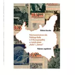 PAŃSTWOWOTWÓRCZA ROLA POLSKIEGO RADIA W II RZECZYPOSPOLITEJ W ŚWIETLE PISMA RADIO Elżbieta Kaszuba - Księgarnia Akademicka