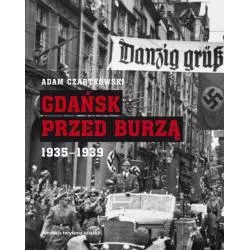 GDAŃSK PRZED BURZĄ 1935-1939 Adam Czartkowski - Słowo / obraz terytoria