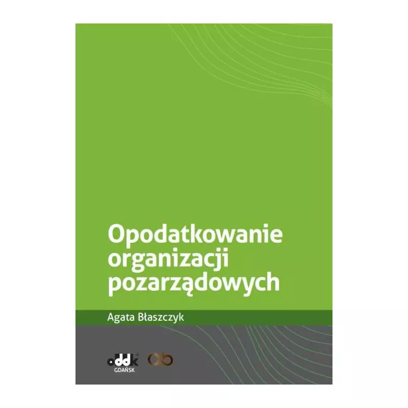 OPODATKOWANIE ORGANIZACJI POZARZĄDOWYCH Agata Błaszczyk - ODDK