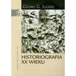 HISTORIOGRAFIA XX WIEKU Georg G. Iggers - Wydawnictwo Naukowe PWN