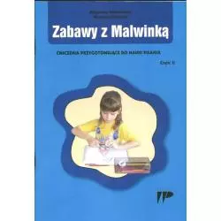 ZABAWY Z MALWINKĄ ĆWICZENIA PRZYGOTOWUJĄCE DO NAUKI PISANIA 2 Małgorzata Kwaśniewska, Mirosława Opalińska - Wydawnictw...