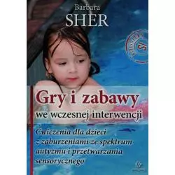 GRY I ZABAWY WE WCZESNEJ INTERWENCJI Barbara Sher - Harmonia