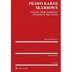 PRAWO KARNE SKARBOWE SCHEMATY TABELE KOMENTARZE ORZECZNICTWO TESTY KAZUSY Olaf Włodkowski - Wolters Kluwer