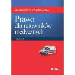 PRAWO DLA RATOWNIKÓW MEDYCZNYCH Małgorzata Paszkowska - Difin