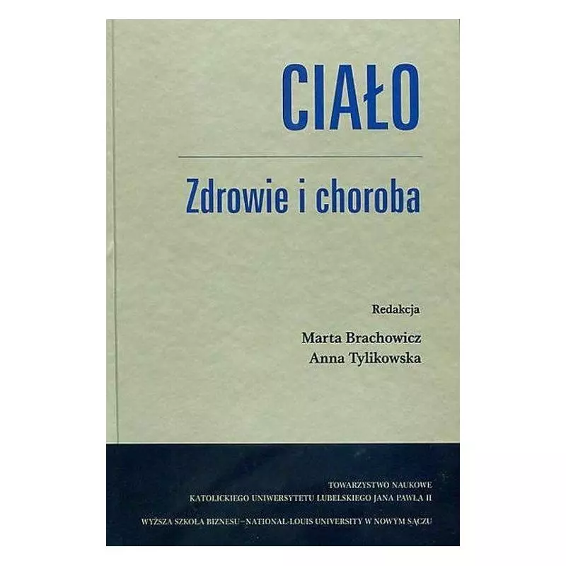 CIAŁO ZDROWIE I CHOROBA Marta Brachowicz, Anna Tylikowska - Towarzystwo Naukowe KUL