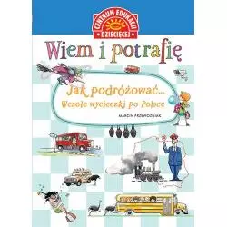 JAK PODRÓŻOWAĆ WESOŁE WYCIECZKI PO POLSCE WIEM I POTRAFIĘ Marcin Przewoźniak - Centrum Edukacji Dziecięcej