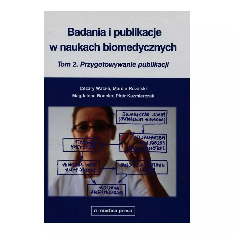 BADANIA I PUBLIKACJE W NAUKACH BIOMEDYCZNYCH 2 PRZYGOTOWYWANIE PUBLIKACJI - Alfa-Medica Press