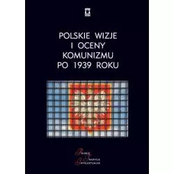 POLSKIE WIZJE I OCENY KOMUNIZMU PO 1939 ROKU - Ośrodek Myśli Politycznej