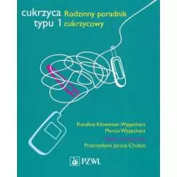 CUKRZYCA TYPU 1 RODZINNY PORADNIK CUKRZYCOWY Przemysława Jarosz-Chobot - Wydawnictwo Lekarskie PZWL