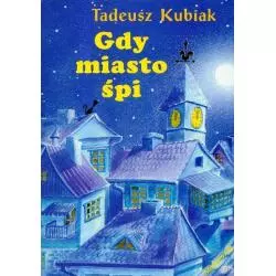 GDY MIASTO ŚPI Tadeusz Kubiak - Siedmioróg