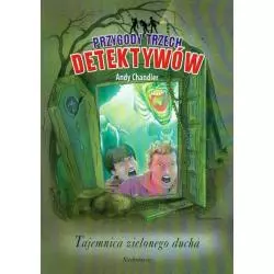 PRZYGODY TRZECH DETEKTYWÓW TAJEMNICA ZIELONEGO DUCHA Andy Chandler - Siedmioróg