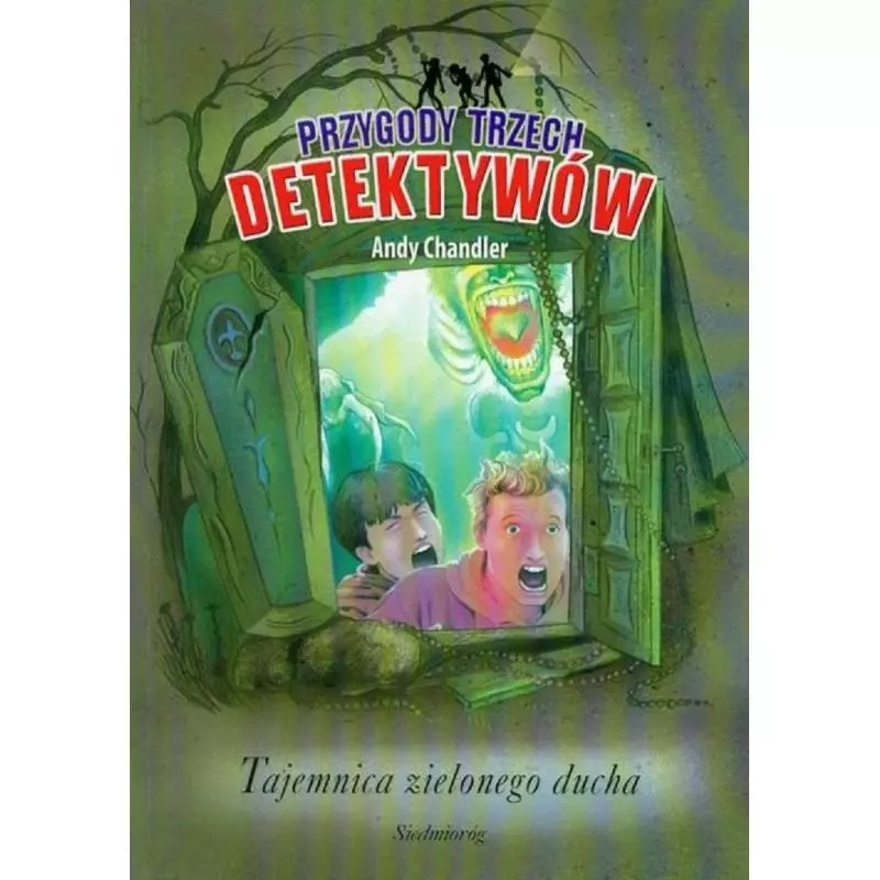 PRZYGODY TRZECH DETEKTYWÓW TAJEMNICA ZIELONEGO DUCHA Andy Chandler - Siedmioróg