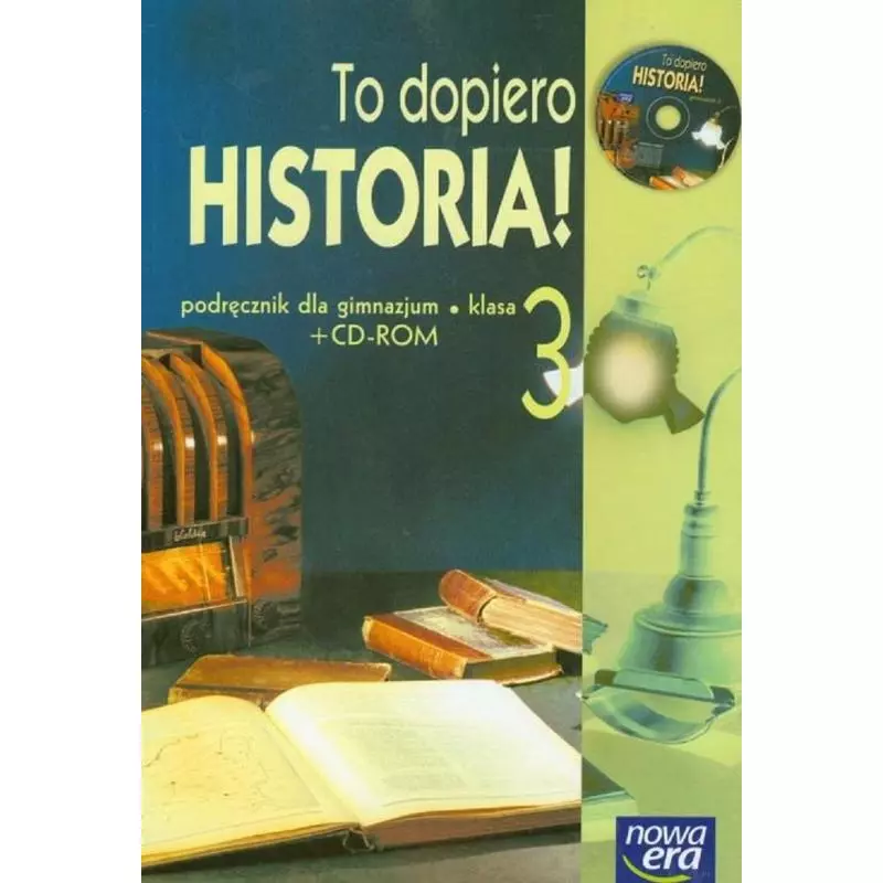 TO DOPIERO HISTORIA! PODRĘCZNIK DLA 3 KLASY GIMNAZJUM + CD Rafał Habielski - Nowa Era
