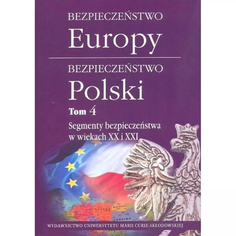 BEZPIECZEŃSTWO EUROPY BEZPIECZEŃSTWO POLSKI 4 SEGMENTY BEZPIECZEŃSTWA W WIEKACH XX I XXI - UMCS Wydawnictwo Uniwersytetu M...