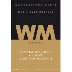 WSPÓŁCZESNE MEDIA MEDIA MULTIMODALNE 2 MULTIMODALNOŚĆ MEDIÓW ELEKTRONICZNYCH - UMCS Wydawnictwo Uniwersytetu Marii Curie...