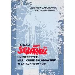 NSZZ SOLIDARNOŚĆ UNIWERSYTETU MARII CURIE-SKŁODOWSKIEJ W LATACH 1980-1981 Zbigniew Zaporowski, Mirosław Szumiło - UMCS W...