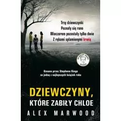 DZIEWCZYNY KTÓRE ZABIŁY CHLOE Alex Marwood - Albatros