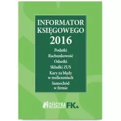 INFORMATOR KSIĘGOWEGO 2016 - Wiedza i Praktyka