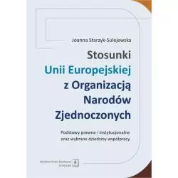 STOSUNKI UNII EUROPEJSKIEJ Z ORGANIZACJĄ NARODÓW ZJEDNOCZONYCH Joanna Starzyk-Sulejewska - Scholar