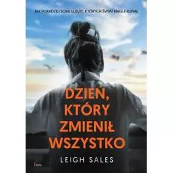 DZIEŃ, KTÓRY ZMIENIŁ WSZYSTKO Leigh Sales - Feeria