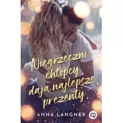 NIEGRZECZNI CHŁOPCY DAJĄ NAJLEPSZE PREZENTY Anna Langner - Niegrzeczne Książki