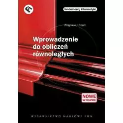 WPROWADZENIE DO OBLICZEŃ RÓWNOLEGŁYCH Zbigniew J. Czech - PWN