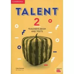 TALENT 2 TEACHERS BOOK AND TESTS Clare Kennedy, Teresa Ting - Cambridge University Press