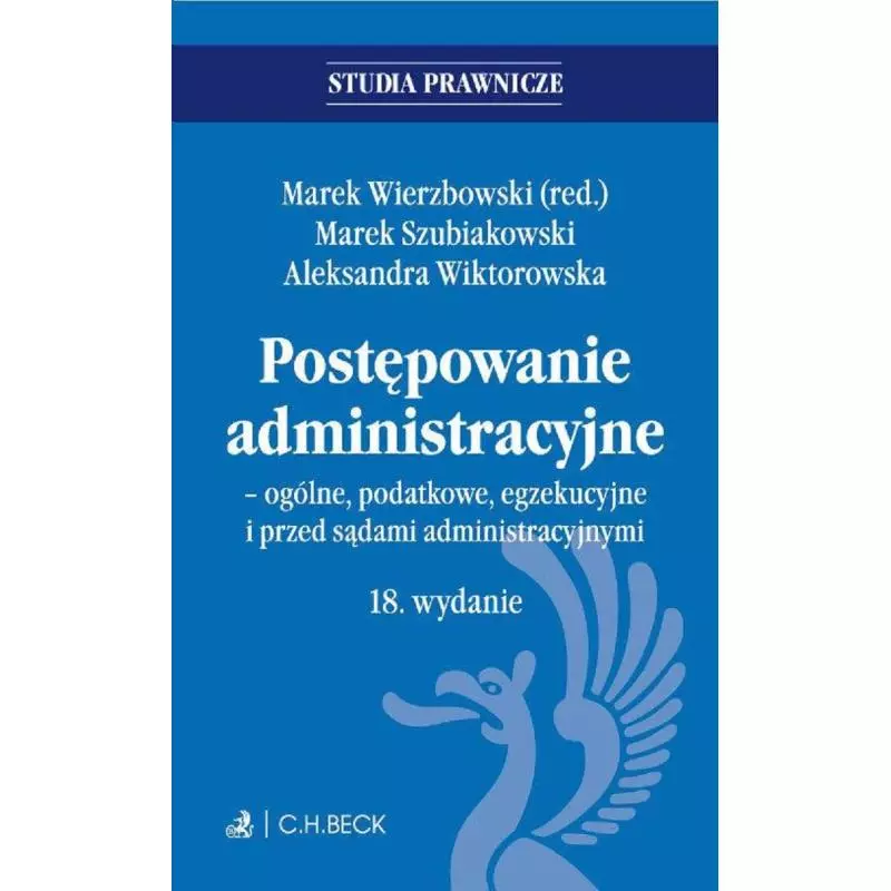 POSTĘPOWANIE ADMINISTRACYJNE Marek Wierzbowski, Marek Szubiakowski, Aleksandra Wiktorowska - C.H. Beck