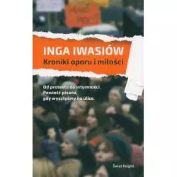 KRONIKI OPORU I MIŁOŚCI Inga Iwasiów - Świat Książki