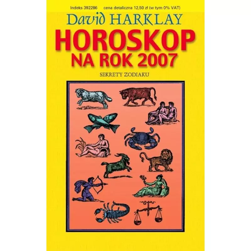 HOROSKOP NA ROK 2007 SEKRETY ZODIAKU David Harklay - Rytm