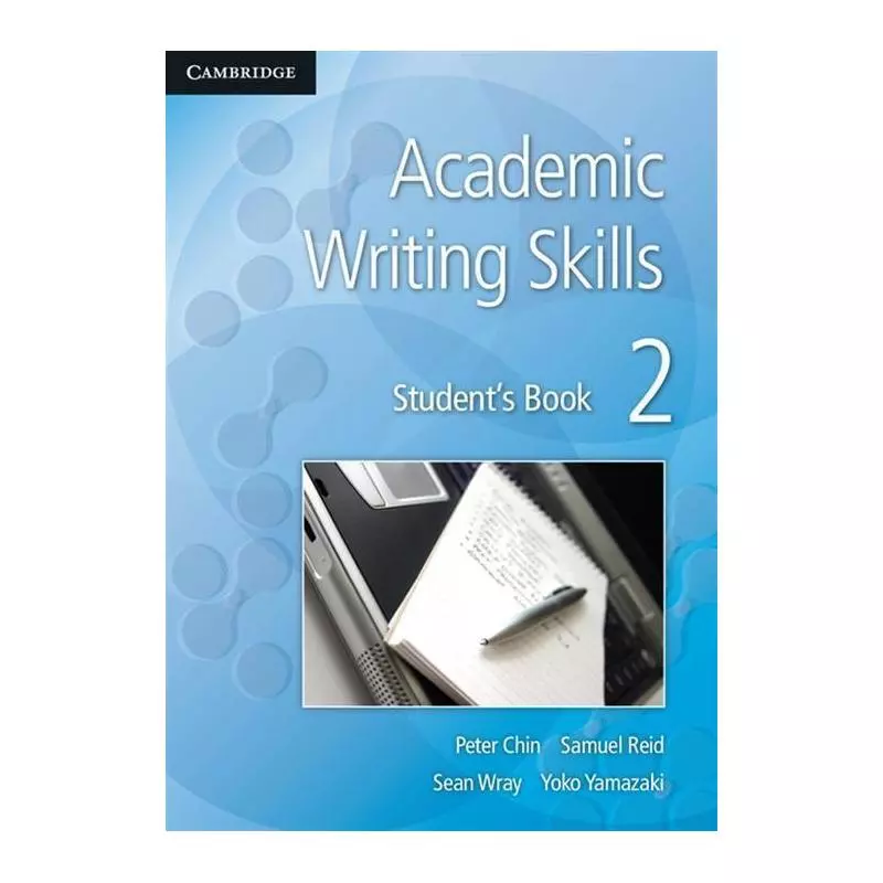 ACADEMIC WRITING SKILLS STUDENTS BOOK 2 Peter Chin, Samuel Reid, Sean Wray, Yoko Yamazaki - Cambridge University Press