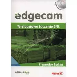 EDGECAM WIELOOSIOWE TOCZENIE CNC + DVD Przemysław Kochan - Helion