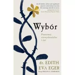WYBÓR PRZETRWAĆ NIEWYOBRAŻALNE I ŻYĆ Edith Eva Eger - Czarna Owca
