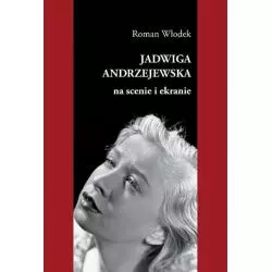 JADWIGA ANDRZEJEWSKA NA SCENIE I EKRANIE Roman Włodek - Księgarnia Akademicka