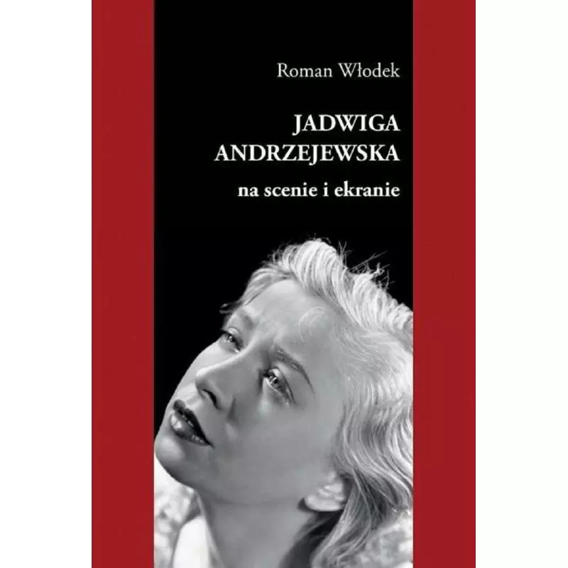 JADWIGA ANDRZEJEWSKA NA SCENIE I EKRANIE Roman Włodek - Księgarnia Akademicka