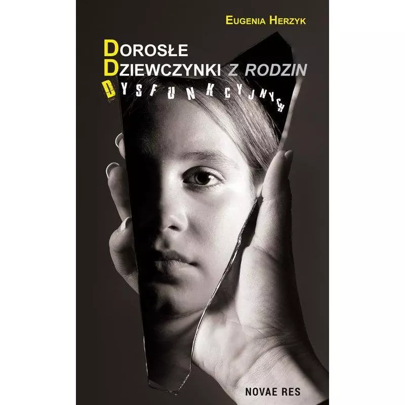 DOROSŁE DZIEWCZYNKI Z RODZIN DYSFUNKCYJNYCH Eugenia Herzyk - Novae Res