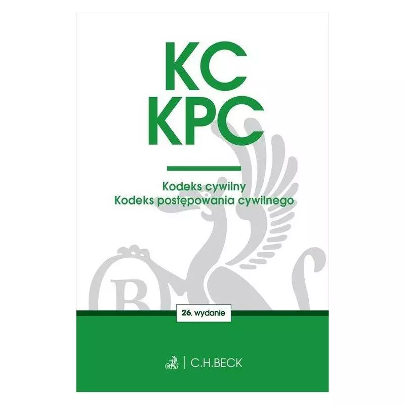 KC KPC KODEKS CYWILNY. KODEKS POSTĘPOWANIA CYWILNEGO - C.H. Beck