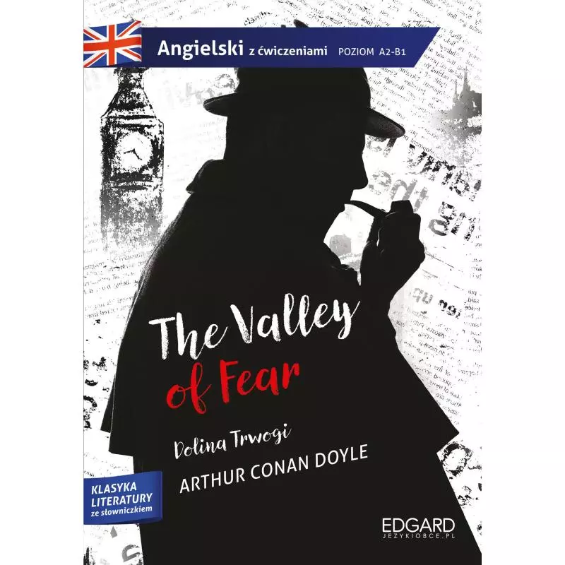 DOLINA TRWOGI THE VALLEY OF FEAR ANGIELSKI Z ĆWICZENIAMI POZIOM A2-B1 Arthur Conan Doyle - Edgard