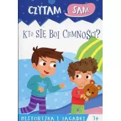 CZYTAM SAM. KTO SIĘ BOI CIEMNOŚCI? HISTORYJKA I ZAGADKI 7+ - Olesiejuk