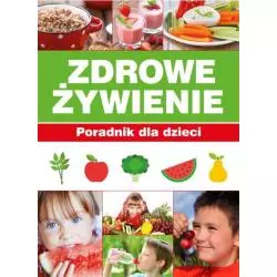 ZDROWE ŻYWIENIE PORADNIK DLA DZIECI Paulina Bronikowska, Aleksandra Paturej - SBM