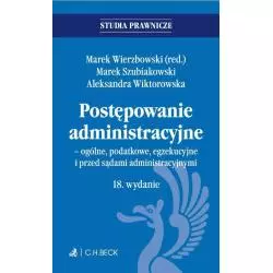 POSTĘPOWANIE ADMINISTRACYJNE - OGÓLNE, PODATKOWE, EGZEKUCYJNE I PRZED SĄDAMI ADMINISTRACYJNYMI - C.H. Beck