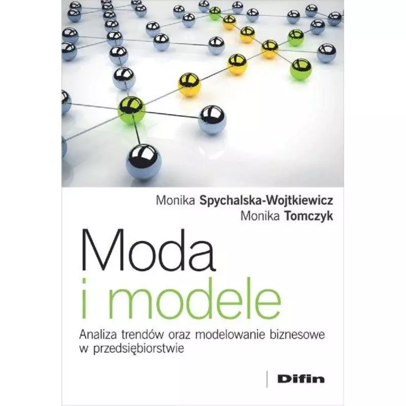 MODA I MODELE Monika Spychalska-Wojtkiewicz, Monika Tomczyk - Difin