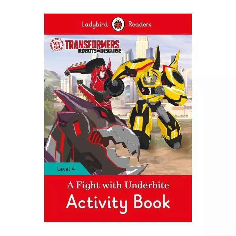 TRANSFORMERS ROBOTS IN DISCUISE A FIGHT WITH UNDERBITE ACTIVITY BOOK LEVEL 4 - Ladybird