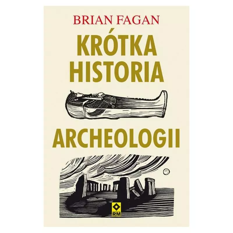 KRÓTKA HISTORIA ARCHEOLOGII Brian Fagan - Wydawnictwo RM